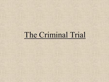 The Criminal Trial. Before the Trial Rights, Obligations and Procedure Chapter 8.
