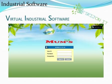 V IRTUAL I NDUSTRIAL S OFTWARE Industrial Software.