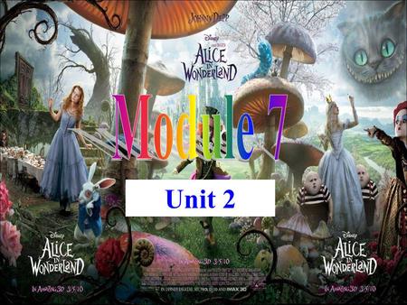 Unit 2. Alice’s Adventures in Wonderland who what where Tip: Sometimes we can find the main idea of the passage from its title.