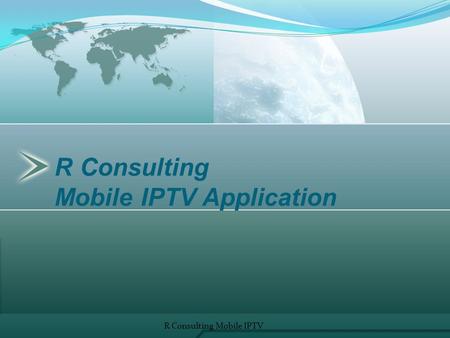 R Consulting Mobile IPTV Application
