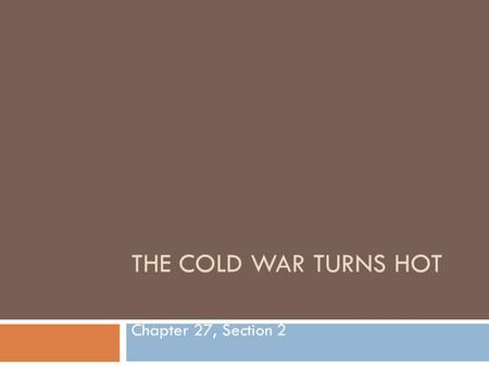 THE COLD WAR TURNS HOT Chapter 27, Section 2. Growing Interest in Asia  Events in Asia effected the U.S. in many ways  For 100 years American ship traded.
