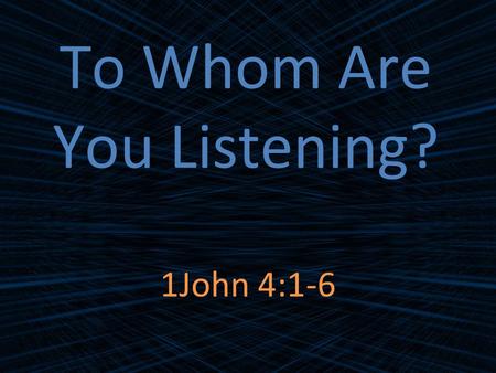 To Whom Are You Listening?