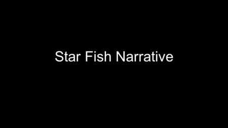 Star Fish Narrative. What are starfish Have you seen a starfish? Who could describe what a starfish looks like?