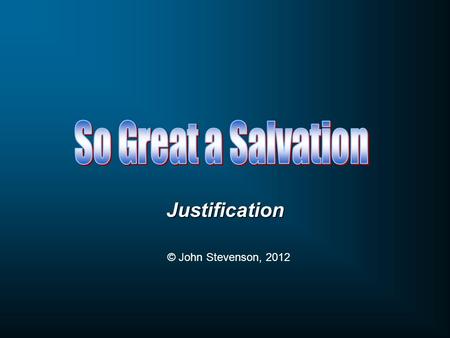 Justification © John Stevenson, 2012. And He also told this parable to some people who trusted in themselves that they were righteous, and viewed others.