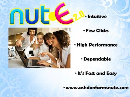 Intuitive Few Clicks High Performance Dependable It’s Fast and Easy www.ashdonfarmsnute.com.