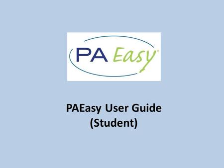 PAEasy User Guide (Student). PAEasy starts with an easy-to-use dashboard which enables you to start and monitor your personal study plan.