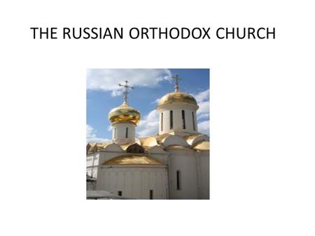 THE RUSSIAN ORTHODOX CHURCH. Introduction Traditionally it is believed that the Russian Orthodox Church was founded by St. Andrew, one of the apostles.