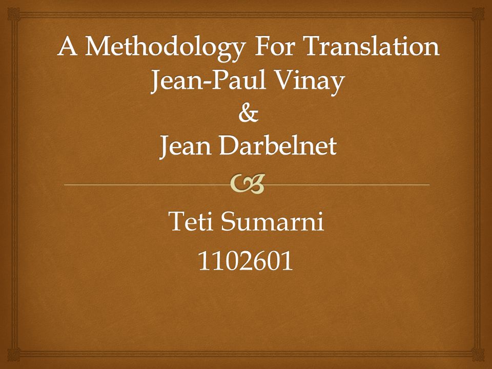 A Methodology For Translation Jean-Paul Vinay & Jean Darbelnet - ppt video  online download