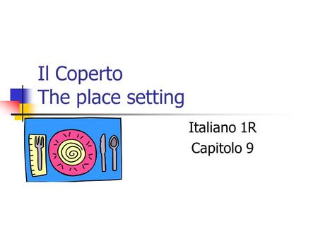 Il Coperto The place setting Italiano 1R Capitolo 9.
