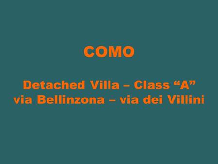 COMO Detached Villa – Class A via Bellinzona – via dei Villini.