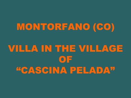 MONTORFANO (CO) VILLA IN THE VILLAGE OF CASCINA PELADA.