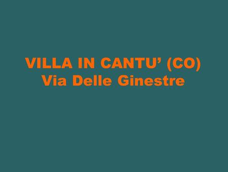 VILLA IN CANTU (CO) Via Delle Ginestre.