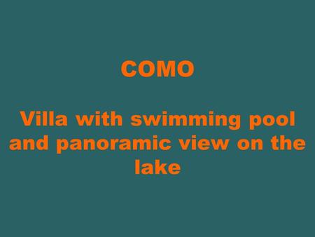 COMO Villa with swimming pool and panoramic view on the lake.