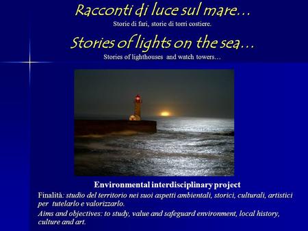 Racconti di luce sul mare… Storie di fari, storie di torri costiere. Stories of lights on the sea… Stories of lighthouses and watch towers… Environmental.