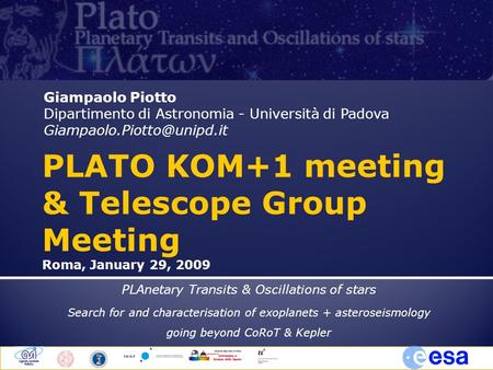 Giampaolo Piotto Dipartimento di Astronomia - Università di Padova PLAnetary Transits & Oscillations of stars Search for and.