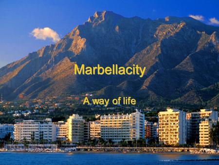 Marbellacity A way of life. Marbella a place where you can find all you need.