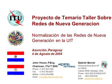 Proyecto de Temario Taller Sobre Redes de Nueva Generacion Normalización de las Redes de Nueva Generación en la UIT Asunción, Paraguay 4 de Agosto de 2004.