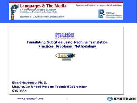 Www.systransoft.com1 www.systransoft.com 1 TM Translating Subtitles using Machine Translation Practices, Problems, Methodology Elsa Sklavounou, Ph. D.