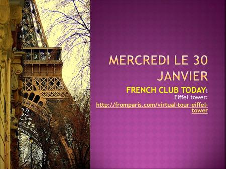 FRENCH CLUB TODAY ! Eiffel tower:  tower.