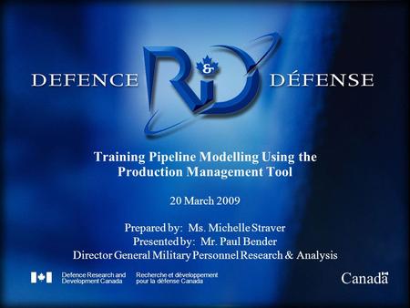 Defence Research and Development Canada Recherche et développement pour la défense Canada Canada Training Pipeline Modelling Using the Production Management.