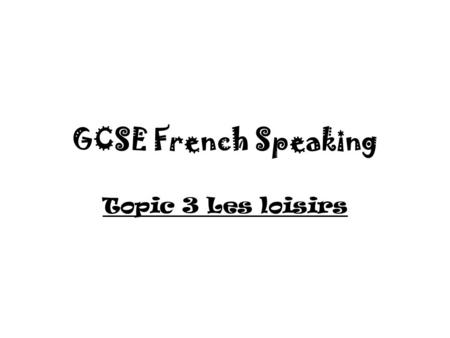GCSE French Speaking Topic 3 Les loisirs.
