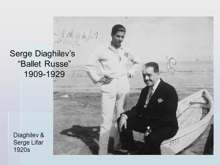 Serge Diaghilev’s “Ballet Russe” Diaghilev & Serge Lifar