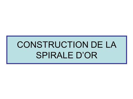 CONSTRUCTION DE LA SPIRALE DOR. Construire un rectangle dor L1 = 18,3 cm l 1 = 11,3 cm.