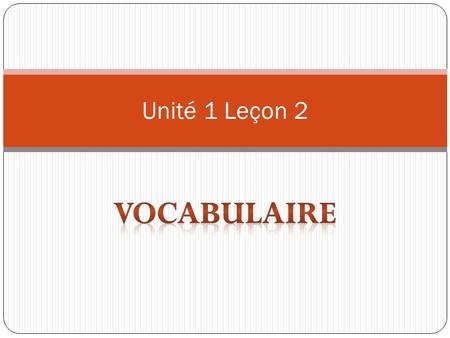 Unité 1 Leçon 2 Vocabulaire.
