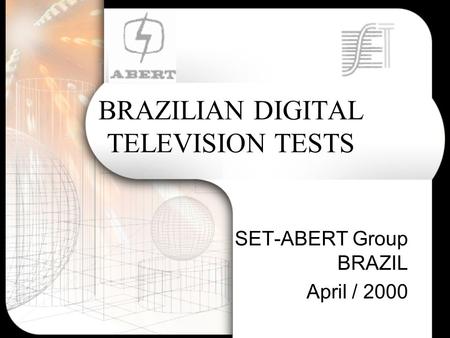 BRAZILIAN DIGITAL TELEVISION TESTS SET-ABERT Group BRAZIL April / 2000.