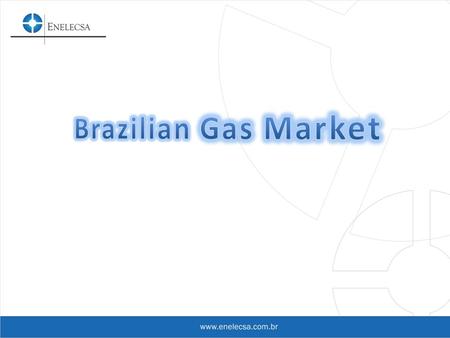Dear Sirs, Enelecsa do Brasil is located in São Paulo, SP. We have agents in all distribution´s gas companies with actuation in all Brazilian territory.
