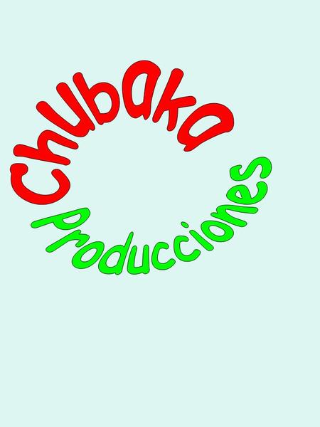 Chubaka Producciones.