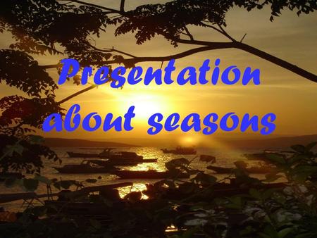 Presentation about seasons