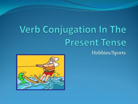 Verb Conjugation In The Present Tense