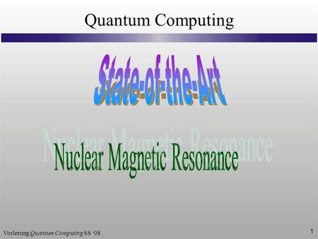 Vorlesung Quantum Computing SS 08 1 Quantum Computing.