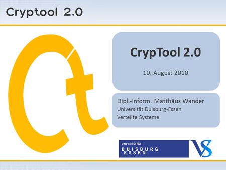 CrypTool August 2010 Dipl.-Inform. Matthäus Wander