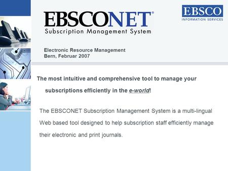 The EBSCONET Subscription Management System is a multi-lingual