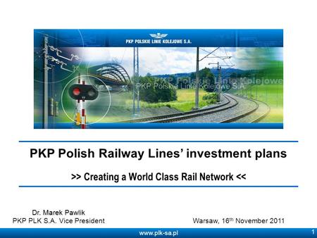Www.plk-sa.pl 1 PKP Polish Railway Lines investment plans >> Creating a World Class Rail Network 