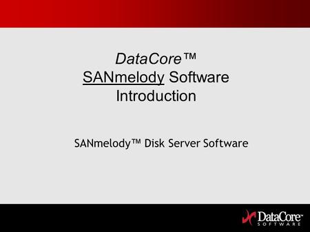 DataCore™ SANmelody Software Introduction