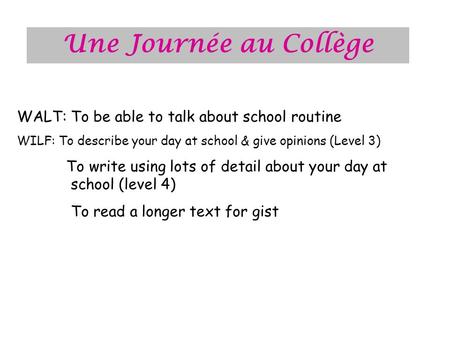 Une Journée au Collège WALT: To be able to talk about school routine