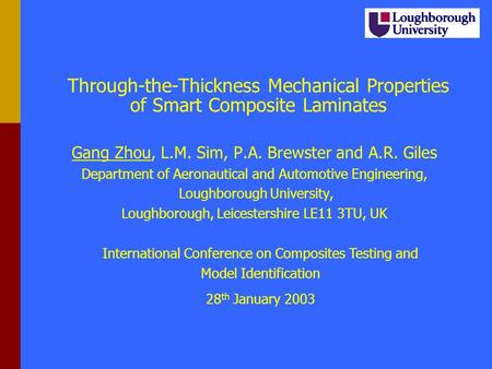 Through-the-Thickness Mechanical Properties of Smart Composite Laminates Gang Zhou, L.M. Sim, P.A. Brewster and A.R. Giles Department of Aeronautical.