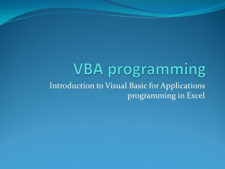 Introduction to Visual Basic for Applications programming in Excel.