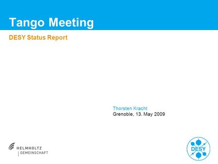 Tango Meeting DESY Status Report Thorsten Kracht Grenoble, 13. May 2009.