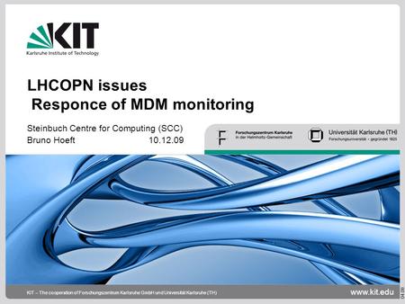 Www.kit.edu 04.08 KIT – The cooperation of Forschungszentrum Karlsruhe GmbH und Universität Karlsruhe (TH) LHCOPN issues Responce of MDM monitoring Steinbuch.