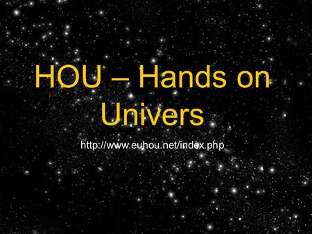 HOU – Hands on Univers