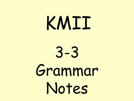 KMII 3-3 Grammar Notes. Review of dative case: What part of the sentence does the dative case refer to? The dative case refers to the INDIRECT OBJECT.