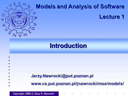 IntroductionIntroduction Copyright, 2000 © Jerzy R. Nawrocki  Models and Analysis.