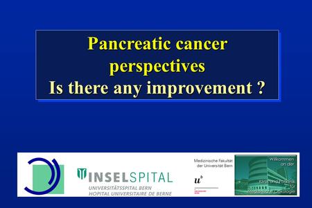 Pancreatic cancer perspectives Is there any improvement ? Pancreatic cancer perspectives Is there any improvement ?