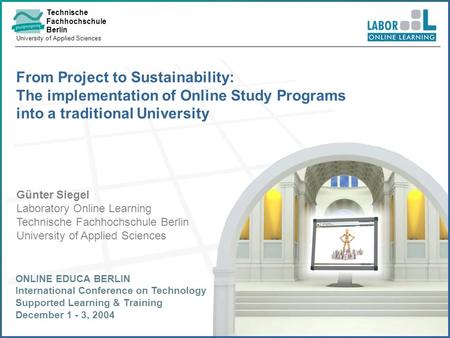 Technische Fachhochschule Berlin University of Applied Sciences © 2004 TFH Berlin | Labor Online-Learning From Project to Sustainability: The implementation.