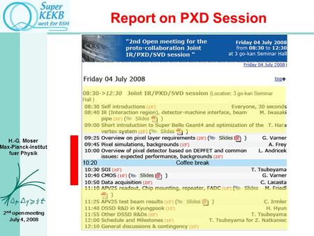 H.-G. Moser Max-Planck-Institut fuer Physik 2 nd open meeting July 4, 2008 Report on PXD Session.