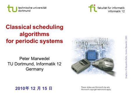Fakultät für informatik informatik 12 technische universität dortmund Classical scheduling algorithms for periodic systems Peter Marwedel TU Dortmund,